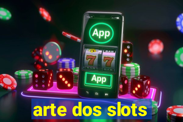 arte dos slots